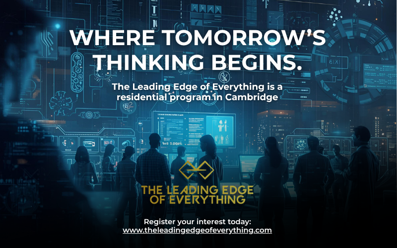 The Leading Edge of Everything - A one week residency in Cambridge for global business leaders